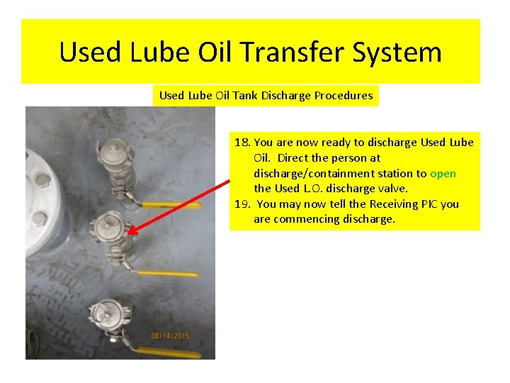 Used Lube Oil Transfer System Used Lube Oil Tank Discharge Procedures 18. You are