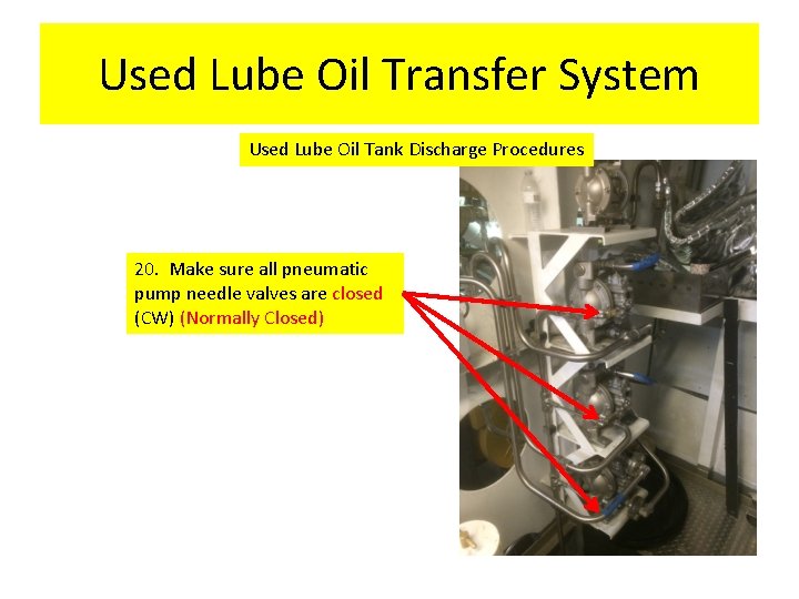 Used Lube Oil Transfer System Used Lube Oil Tank Discharge Procedures 20. Make sure