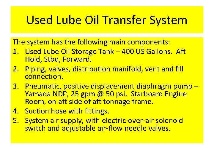 Used Lube Oil Transfer System The system has the following main components: 1. Used
