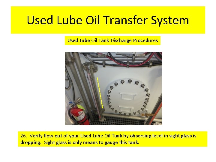 Used Lube Oil Transfer System Used Lube Oil Tank Discharge Procedures 26. Verify flow