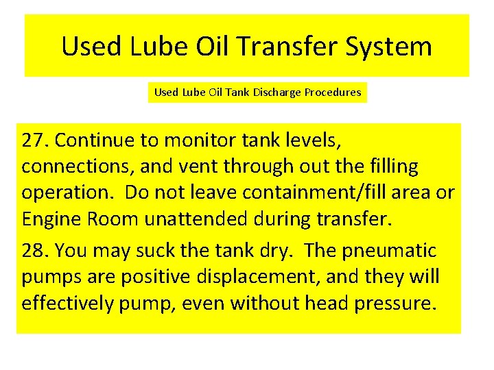 Used Lube Oil Transfer System Used Lube Oil Tank Discharge Procedures 27. Continue to