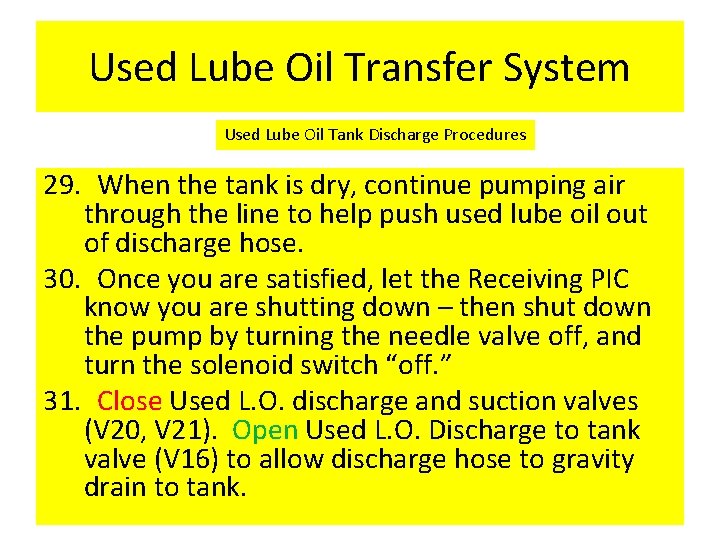 Used Lube Oil Transfer System Used Lube Oil Tank Discharge Procedures 29. When the