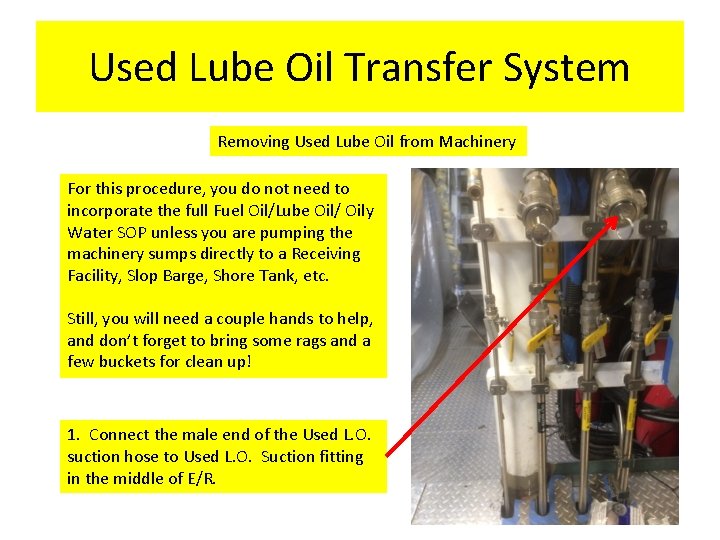 Used Lube Oil Transfer System Removing Used Lube Oil from Machinery For this procedure,