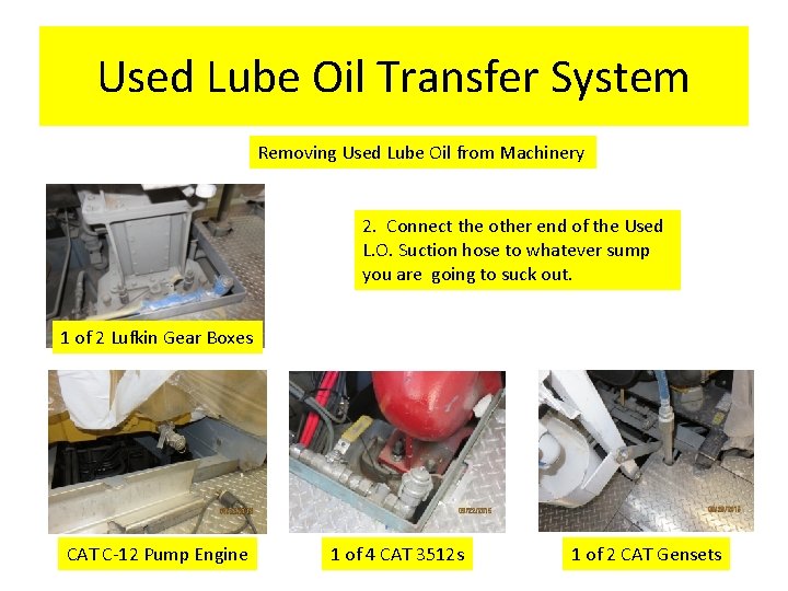 Used Lube Oil Transfer System Removing Used Lube Oil from Machinery 2. Connect the