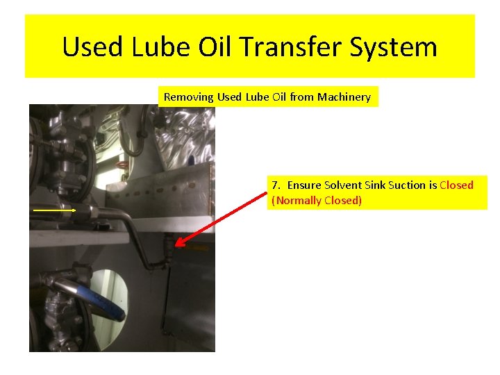 Used Lube Oil Transfer System Removing Used Lube Oil from Machinery 7. Ensure Solvent