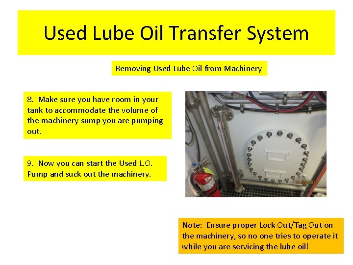 Used Lube Oil Transfer System Removing Used Lube Oil from Machinery 8. Make sure
