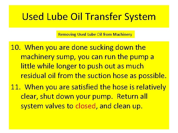 Used Lube Oil Transfer System Removing Used Lube Oil from Machinery 10. When you