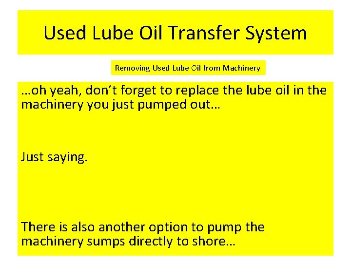 Used Lube Oil Transfer System Removing Used Lube Oil from Machinery …oh yeah, don’t