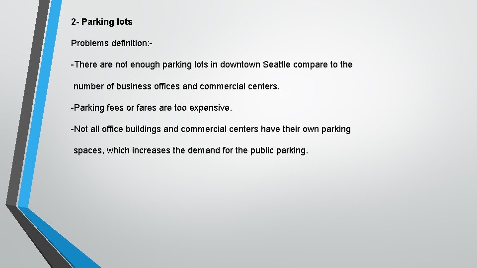 2 - Parking lots Problems definition: -There are not enough parking lots in downtown