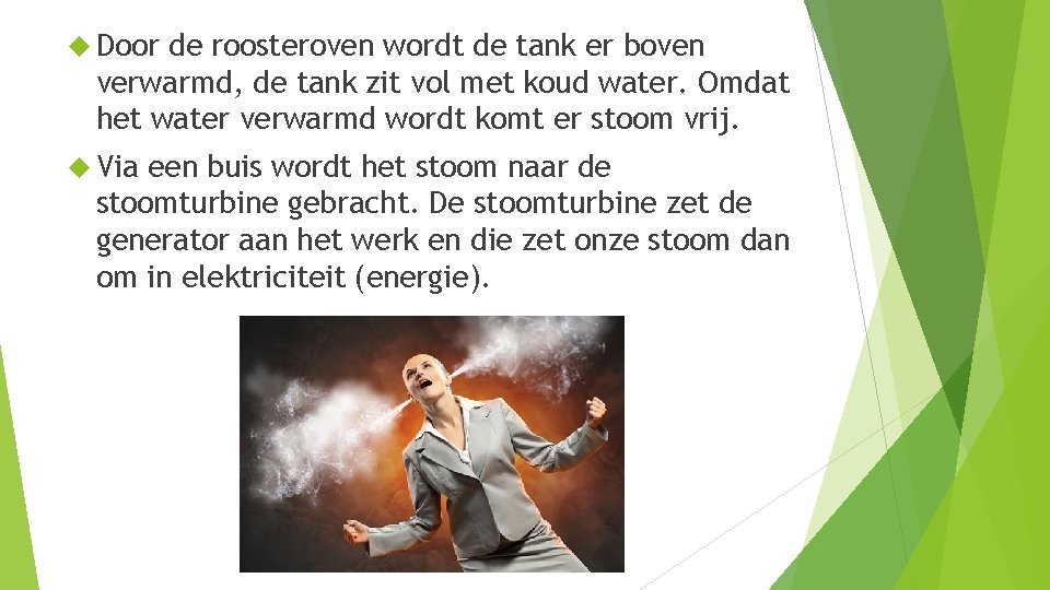  Door de roosteroven wordt de tank er boven verwarmd, de tank zit vol