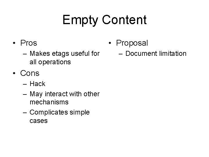 Empty Content • Pros – Makes etags useful for all operations • Cons –