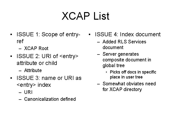 XCAP List • ISSUE 1: Scope of entryref – XCAP Root • ISSUE 2: