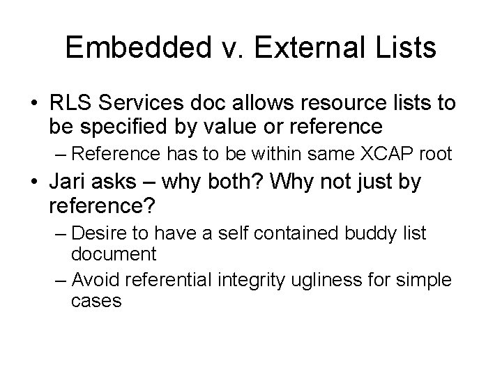 Embedded v. External Lists • RLS Services doc allows resource lists to be specified