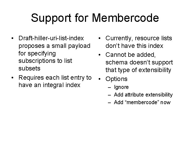 Support for Membercode • Draft-hiller-uri-list-index proposes a small payload for specifying subscriptions to list
