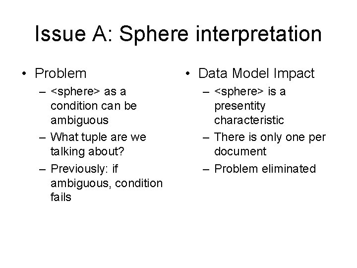 Issue A: Sphere interpretation • Problem – <sphere> as a condition can be ambiguous