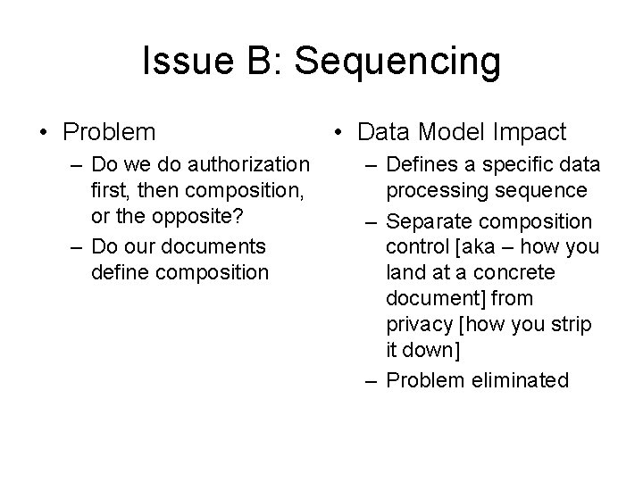 Issue B: Sequencing • Problem – Do we do authorization first, then composition, or