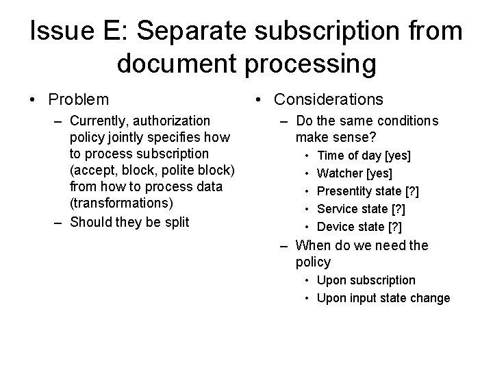 Issue E: Separate subscription from document processing • Problem – Currently, authorization policy jointly