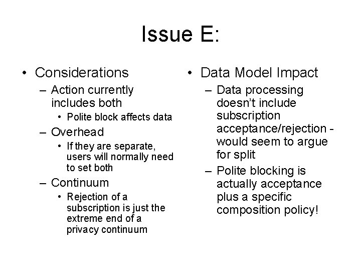 Issue E: • Considerations – Action currently includes both • Polite block affects data
