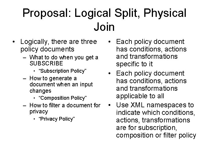 Proposal: Logical Split, Physical Join • Logically, there are three policy documents – What