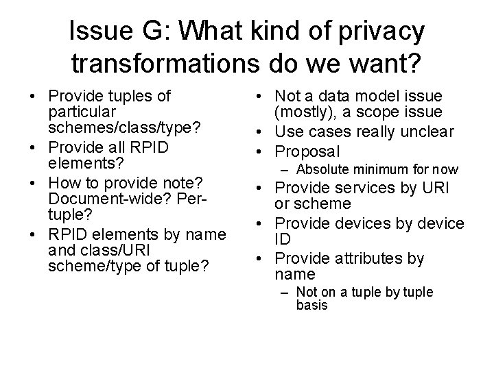 Issue G: What kind of privacy transformations do we want? • Provide tuples of