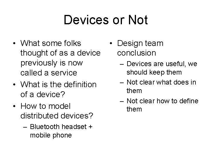 Devices or Not • What some folks thought of as a device previously is