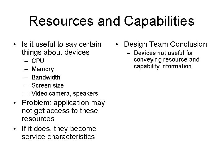 Resources and Capabilities • Is it useful to say certain things about devices –
