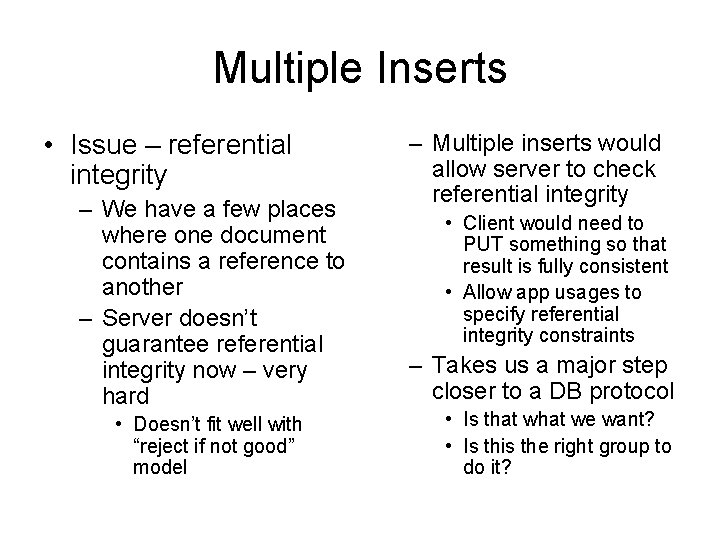 Multiple Inserts • Issue – referential integrity – We have a few places where
