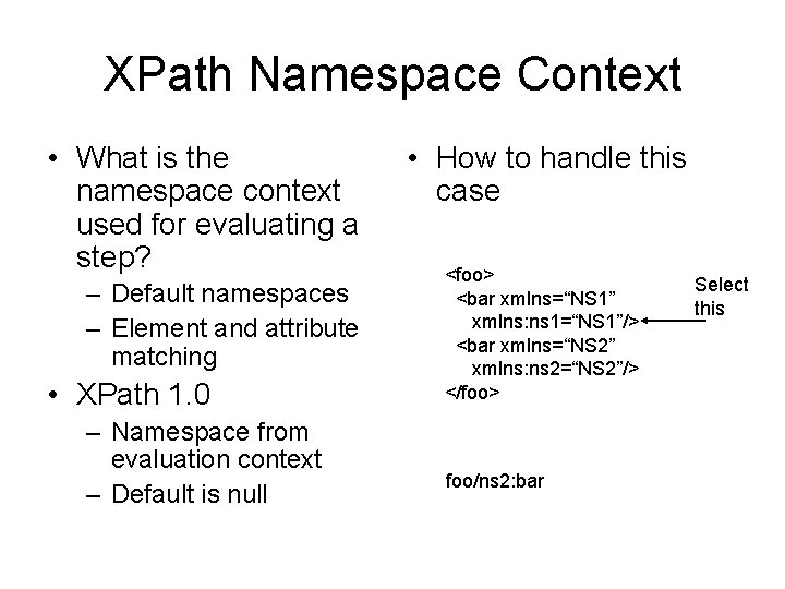 XPath Namespace Context • What is the namespace context used for evaluating a step?