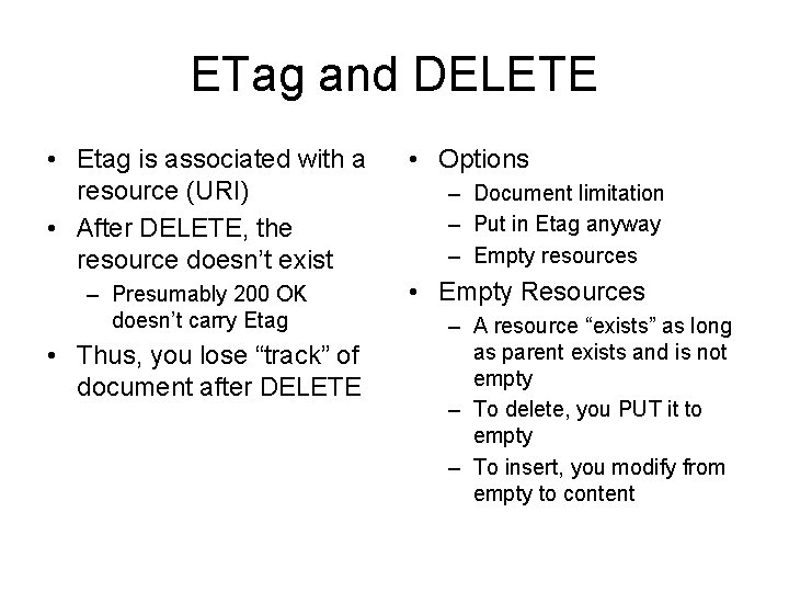 ETag and DELETE • Etag is associated with a resource (URI) • After DELETE,