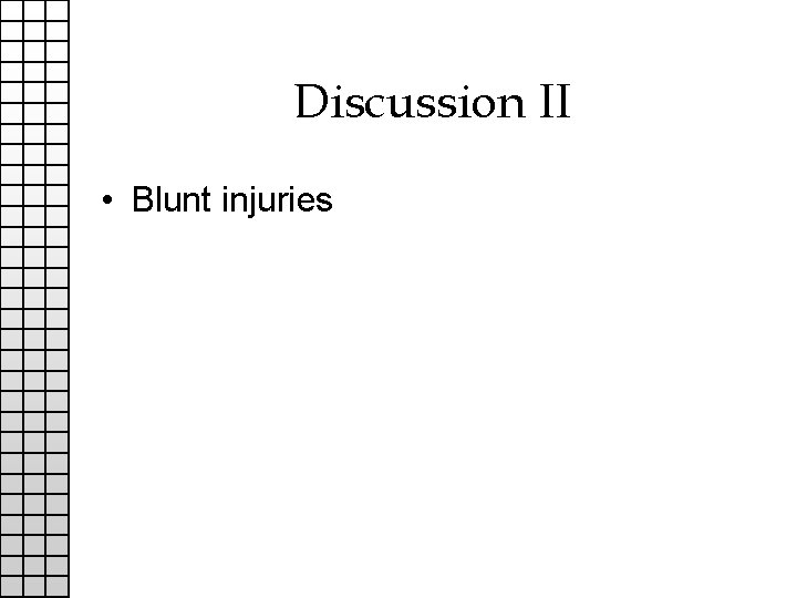 Discussion II • Blunt injuries 