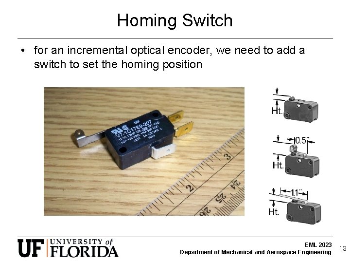 Homing Switch • for an incremental optical encoder, we need to add a switch Homing Switch • for an incremental optical encoder, we need to add a switch