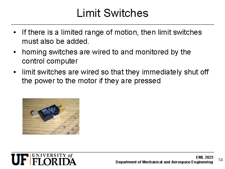 Limit Switches • If there is a limited range of motion, then limit switches Limit Switches • If there is a limited range of motion, then limit switches