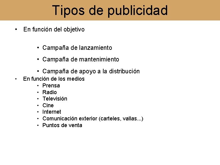 Tipos de publicidad • En función del objetivo • Campaña de lanzamiento • Campaña