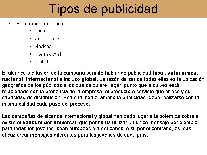 Tipos de publicidad • En función del alcance • Local • Autonómica • Nacional