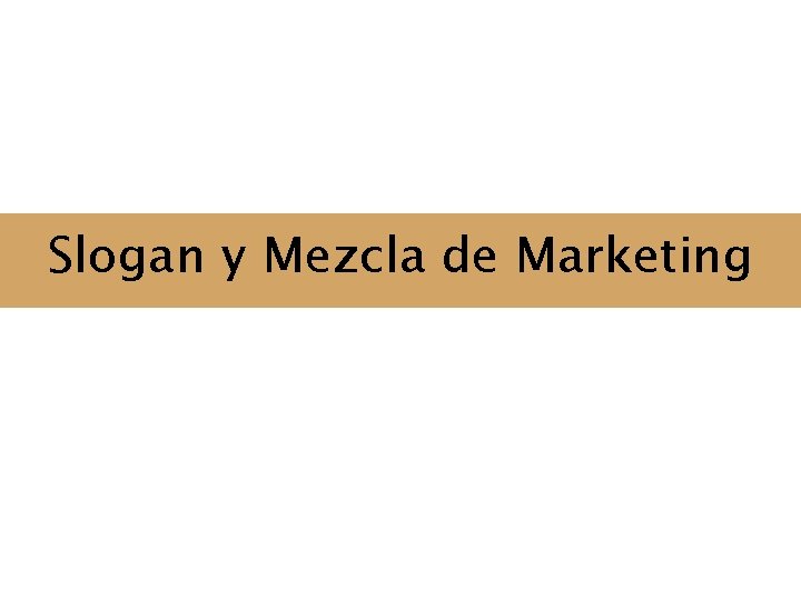 Slogan y Mezcla de Marketing 