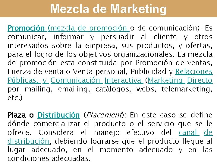 Mezcla de Marketing Promoción (mezcla de promoción o de comunicación): Es comunicar, informar y