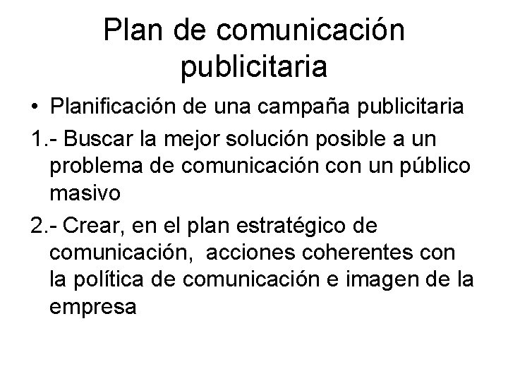 Plan de comunicación publicitaria • Planificación de una campaña publicitaria 1. - Buscar la