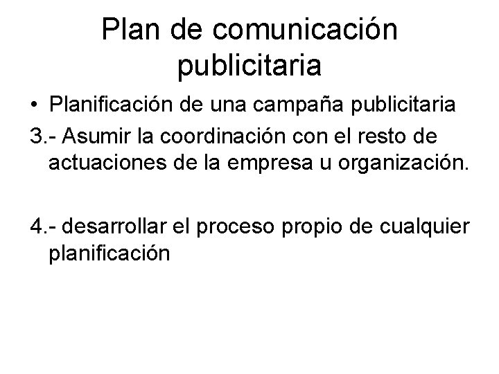 Plan de comunicación publicitaria • Planificación de una campaña publicitaria 3. - Asumir la