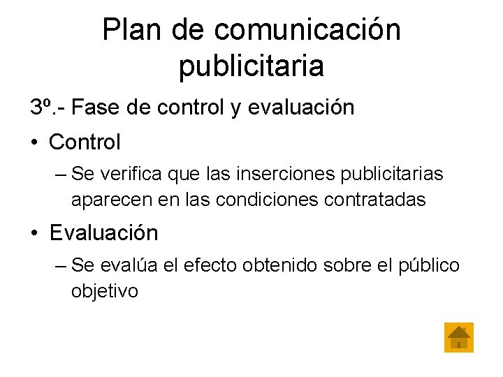 Plan de comunicación publicitaria 3º. - Fase de control y evaluación • Control –