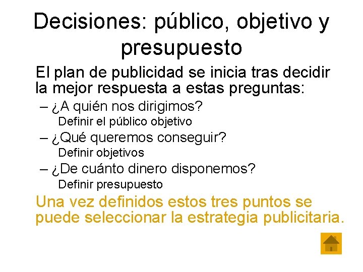 Decisiones: público, objetivo y presupuesto El plan de publicidad se inicia tras decidir la