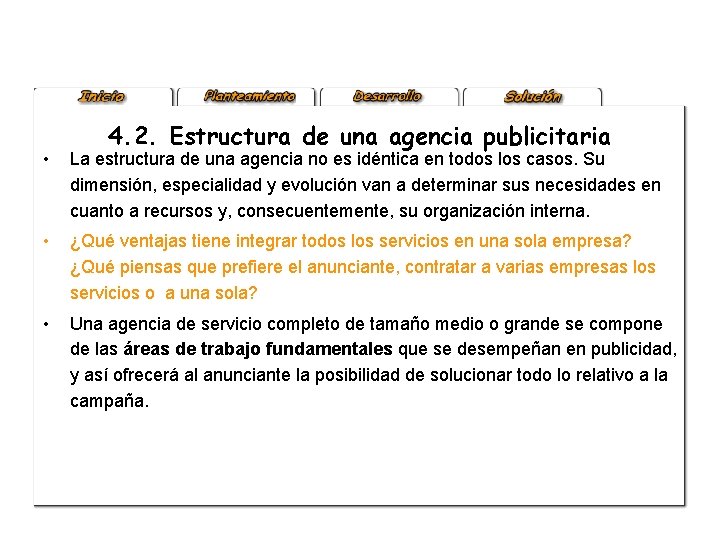 4. 2. Estructura de una agencia publicitaria • La estructura de una agencia no