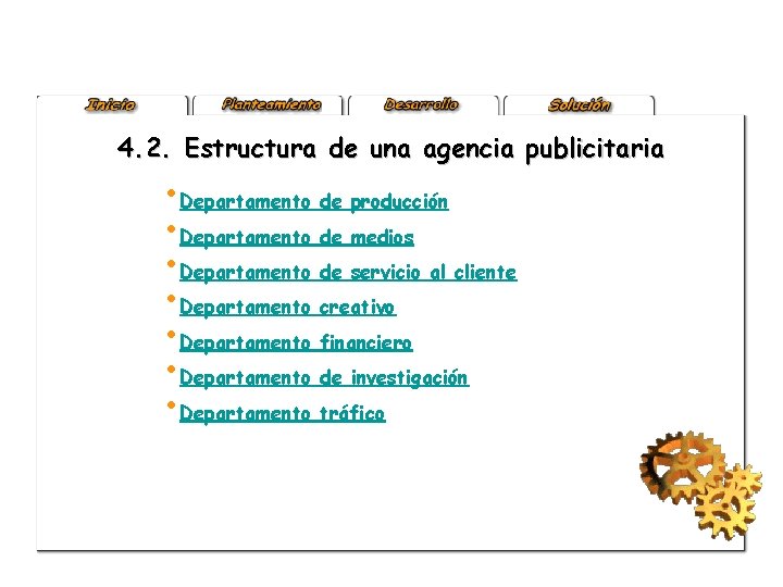 4. 2. Estructura de una agencia publicitaria • Departamento de producción • Departamento de