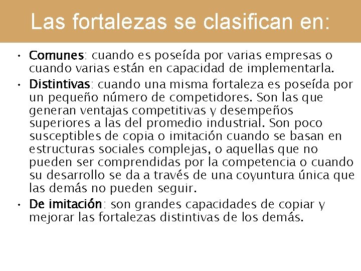 Las fortalezas se clasifican en: • Comunes: cuando es poseída por varias empresas o