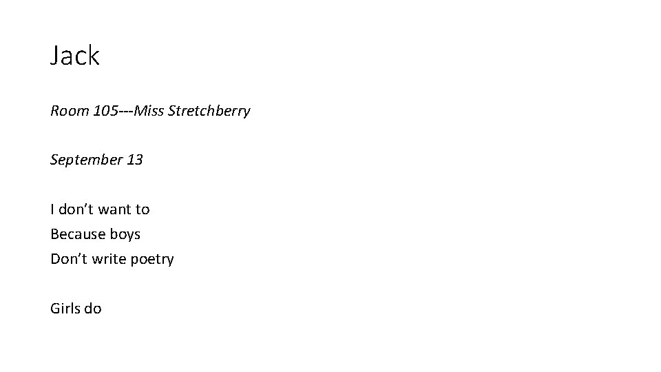 Jack Room 105 ---Miss Stretchberry September 13 I don’t want to Because boys Don’t