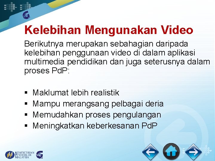 Kelebihan Mengunakan Video Berikutnya merupakan sebahagian daripada kelebihan penggunaan video di dalam aplikasi multimedia