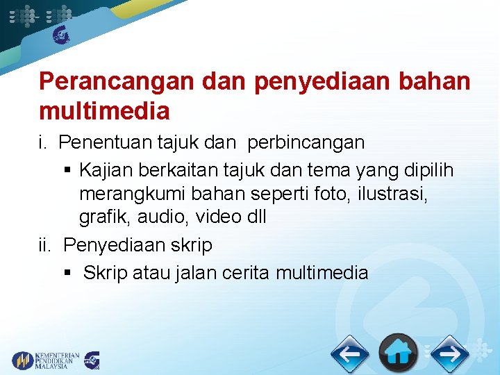 Perancangan dan penyediaan bahan multimedia i. Penentuan tajuk dan perbincangan § Kajian berkaitan tajuk