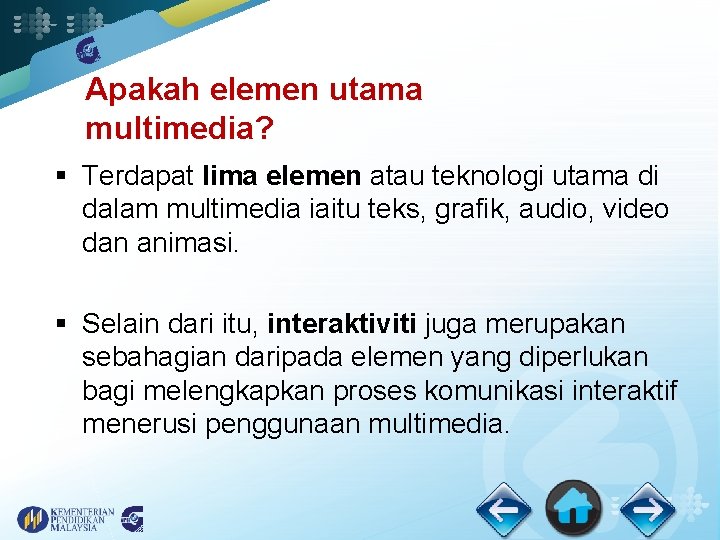 Apakah elemen utama multimedia? § Terdapat lima elemen atau teknologi utama di dalam multimedia