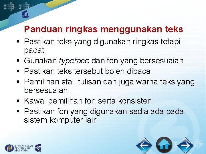 Panduan ringkas menggunakan teks § Pastikan teks yang digunakan ringkas tetapi padat § Gunakan
