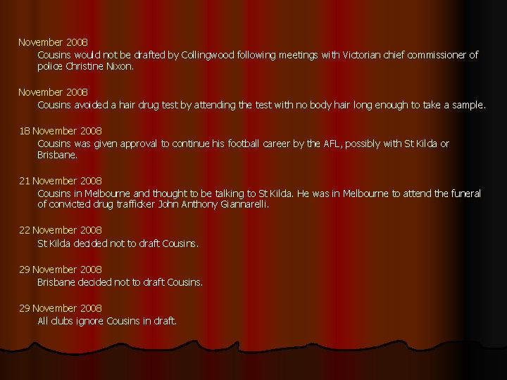 November 2008 Cousins would not be drafted by Collingwood following meetings with Victorian chief