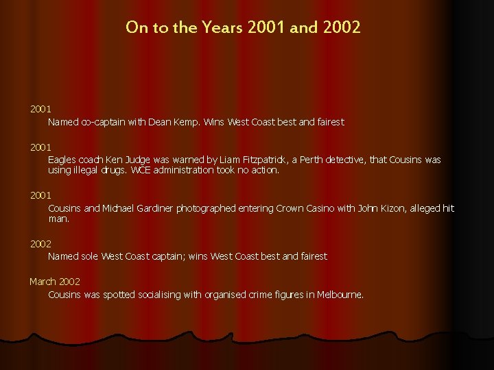 On to the Years 2001 and 2002 2001 Named co-captain with Dean Kemp. Wins
